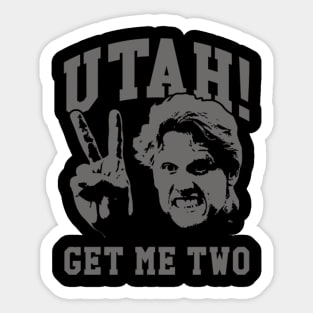 Utah Get Me Two Funny Sticker